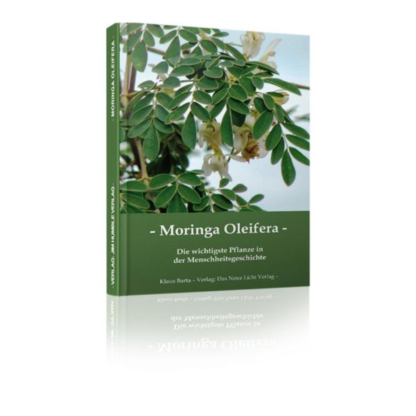 Moringa oleifera - Die wichtigste Pflanze in der Menschheitsgeschichte